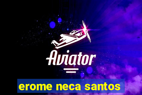 erome neca santos